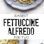Easy Fettuccine Alfredo for two.