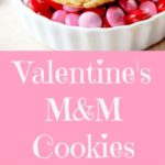MM cookies with Valentine's Day m&ms. Small batch
