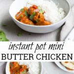 Instant Pot Butter Chicken, made in the Instant Pot mini. Butter chicken made with chicken thighs in the pressure cooker.